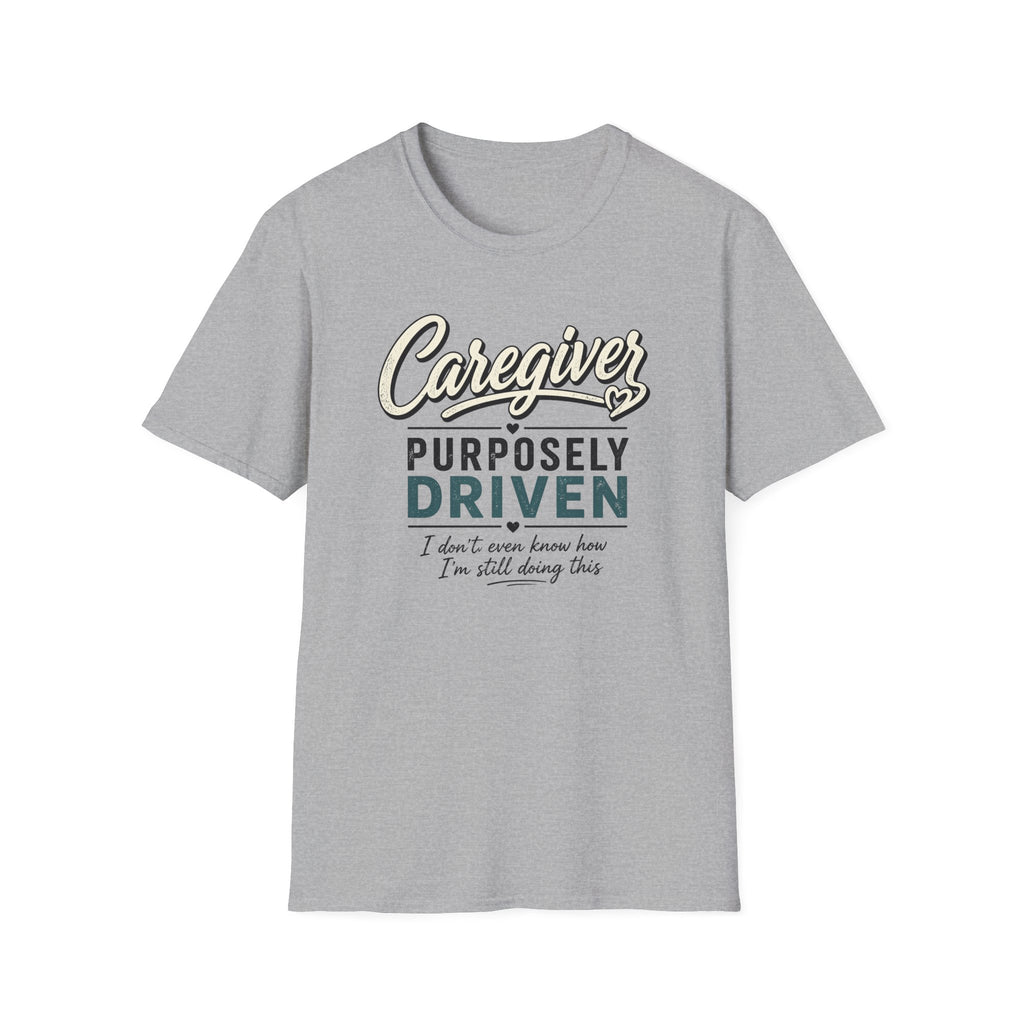 Caregiver T-Shirt — "Purposely Driven" Inspirational Caregiving Tee