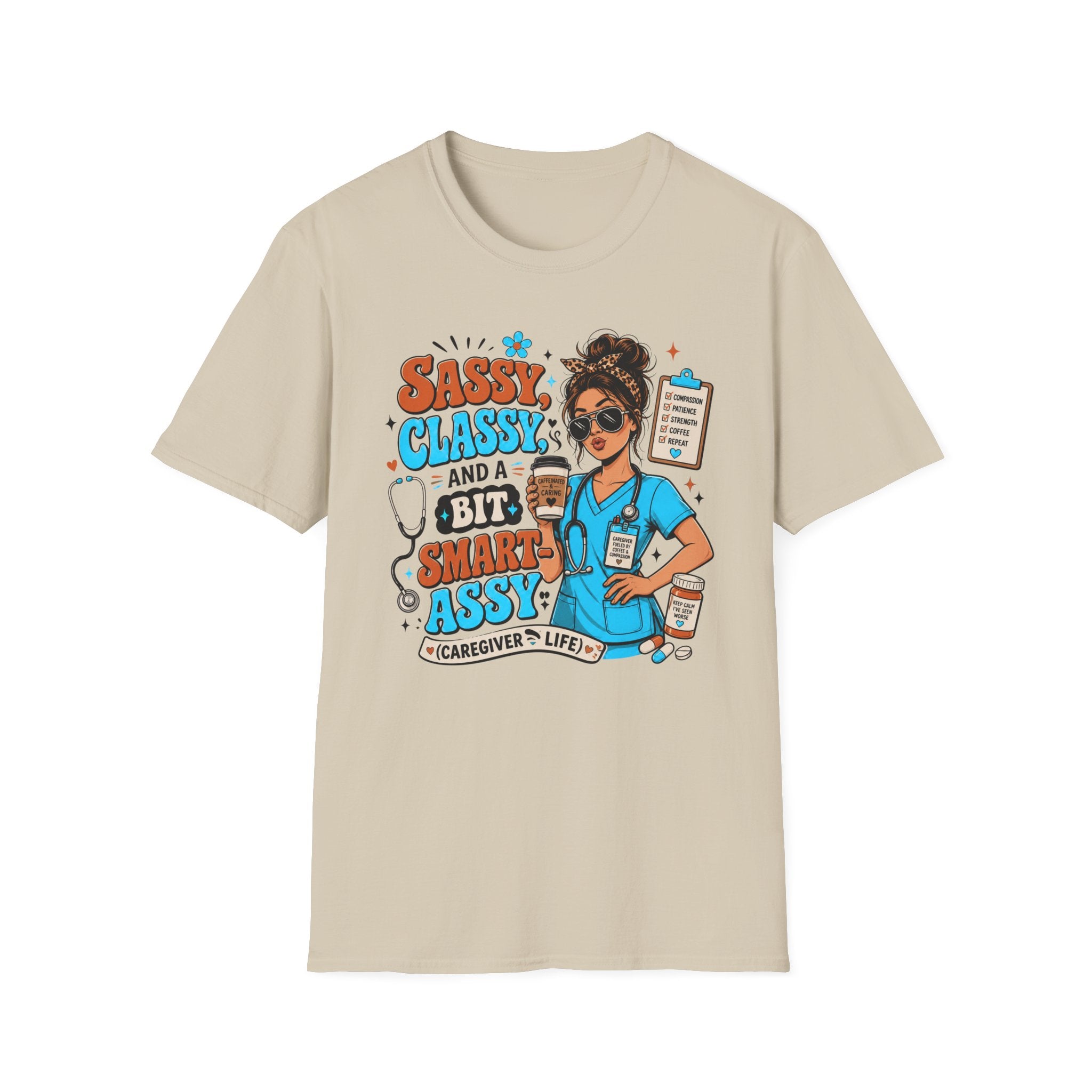 Sassy Classy Nurse T-Shirt – “Sassy, Classy and a Bit Smart Assy” Caregiver Shirt