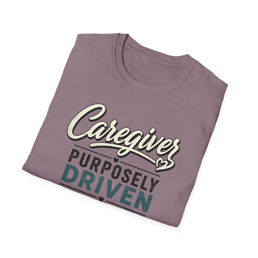 Caregiver T-Shirt — "Purposely Driven" Inspirational Caregiving Tee