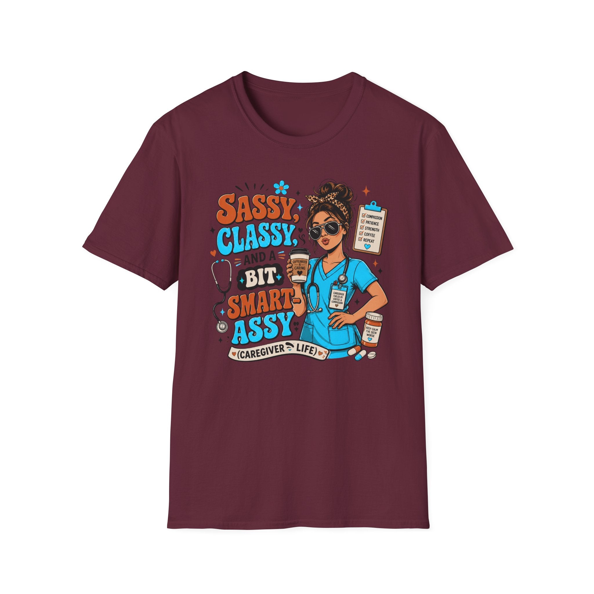 Sassy Classy Nurse T-Shirt – “Sassy, Classy and a Bit Smart Assy” Caregiver Shirt