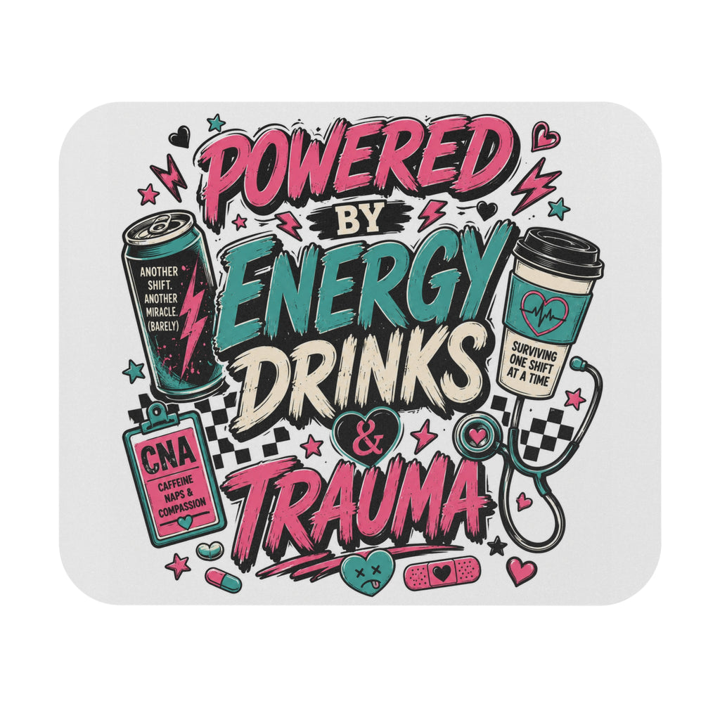 Mouse Pad — "Powered by Energy Drinks & Trauma" Nurse CNA Gift