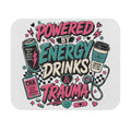 Mouse Pad — "Powered by Energy Drinks & Trauma" Nurse CNA Gift