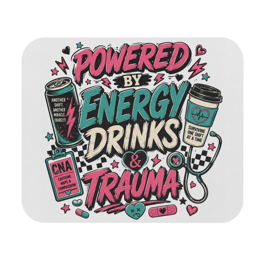 Mouse Pad — "Powered by Energy Drinks & Trauma" Nurse CNA Gift