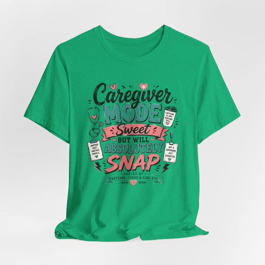 Caregiver Mode Tee - "Caregiver Mode: Sweet But Will Absolutely Snap" Graphic Shirt