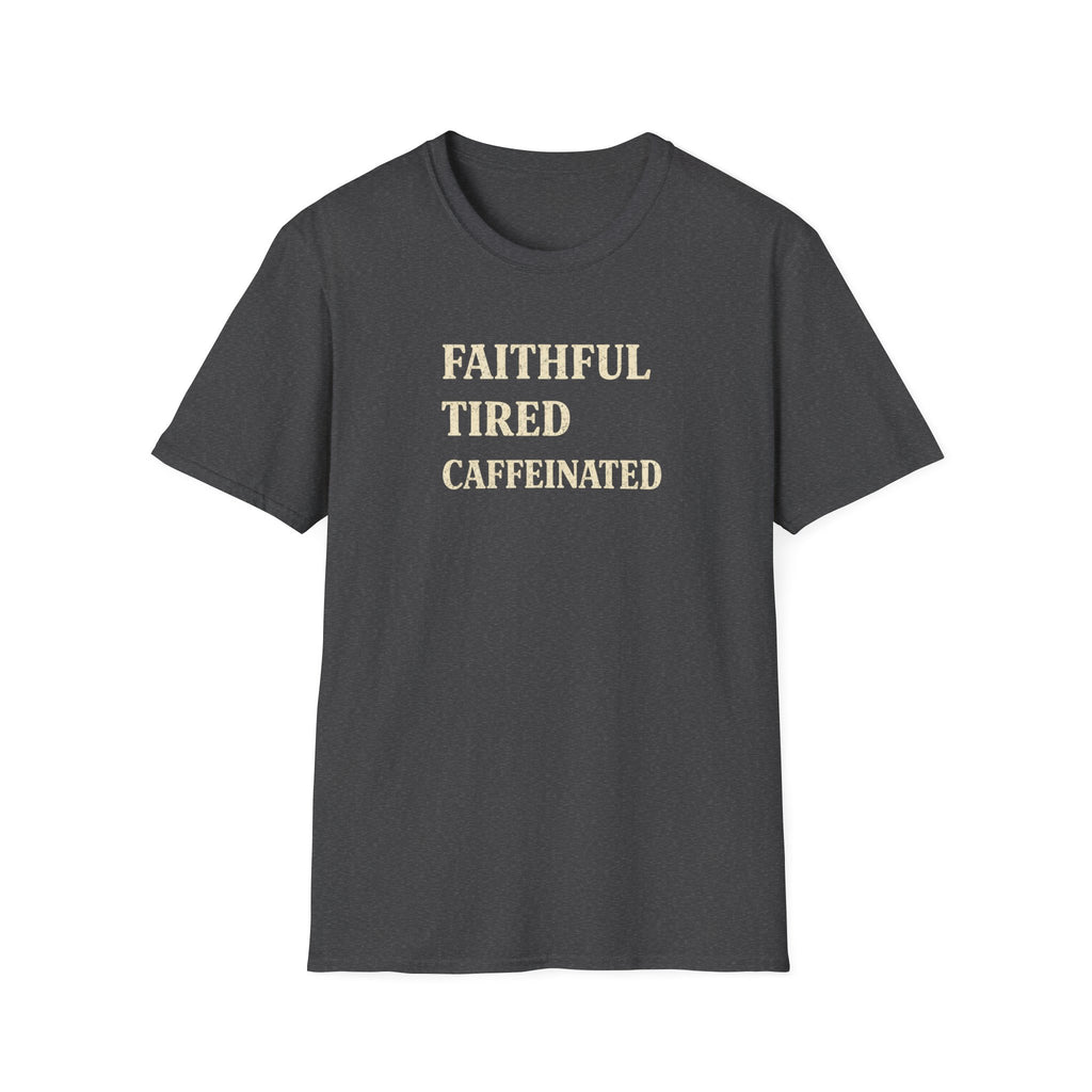 Faithful Tired Caffeinated