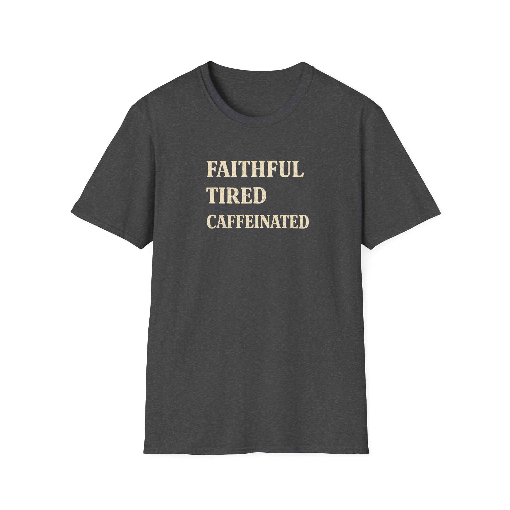 Faithful Tired Caffeinated T-Shirt —