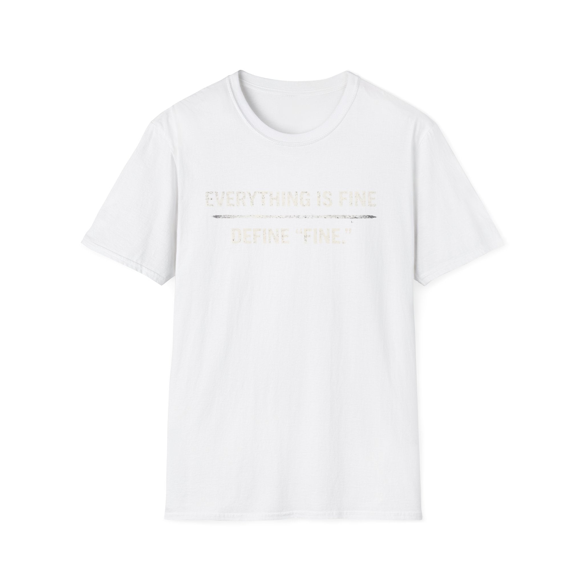 Minimalist 'Everything Is Fine' White Tee — Subtle Irony Graphic T-Shirt