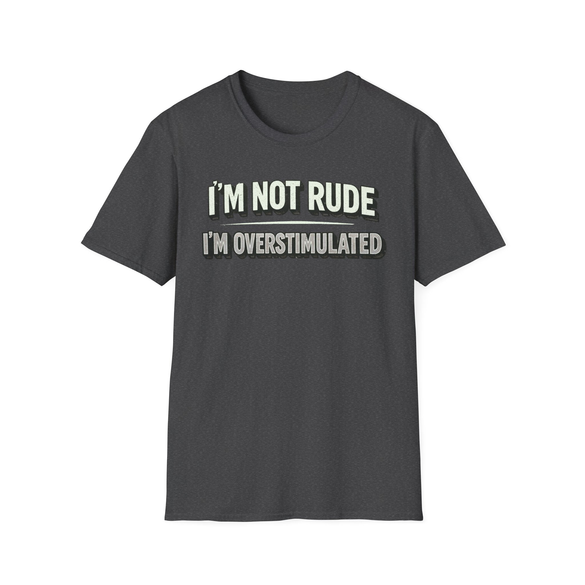 I'm Not Rude I'm Overstimulated