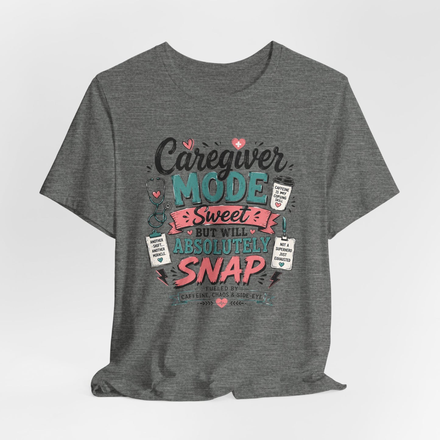 Caregiver Mode Tee - "Caregiver Mode: Sweet But Will Absolutely Snap" Graphic Shirt