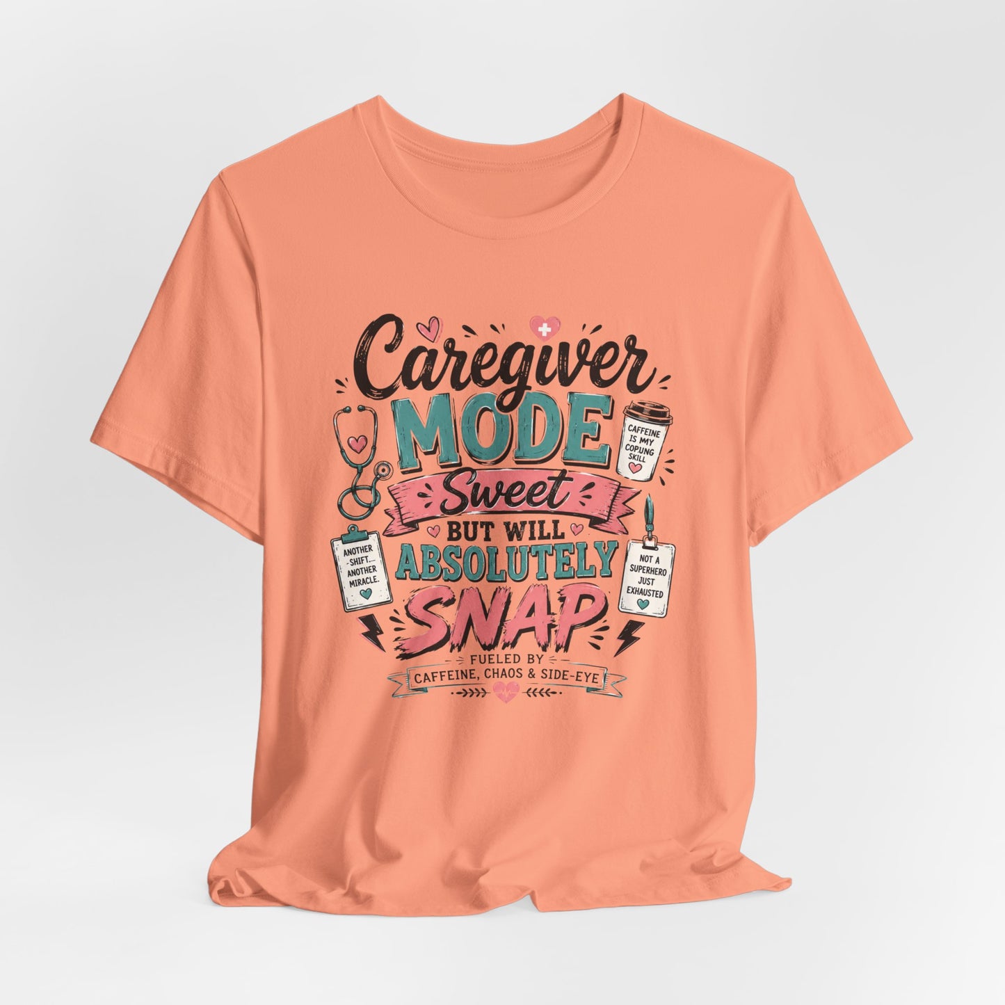 Caregiver Mode Tee - "Caregiver Mode: Sweet But Will Absolutely Snap" Graphic Shirt