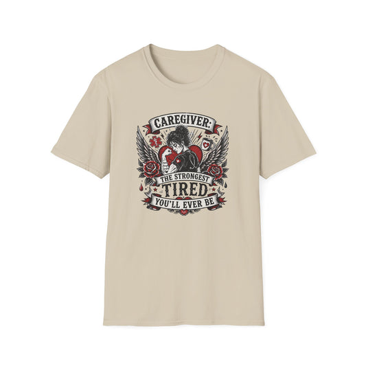 Caregiver T-Shirt — "The Strongest, Tired You'll Ever Be" Support Tee