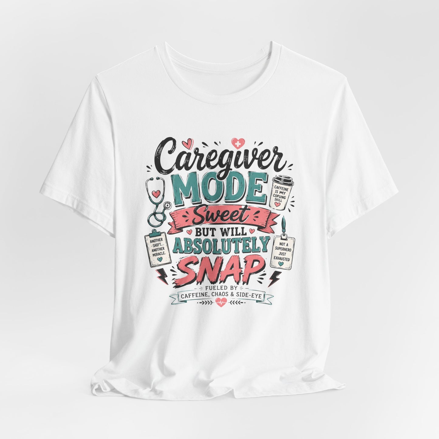 Caregiver Mode Tee - "Caregiver Mode: Sweet But Will Absolutely Snap" Graphic Shirt