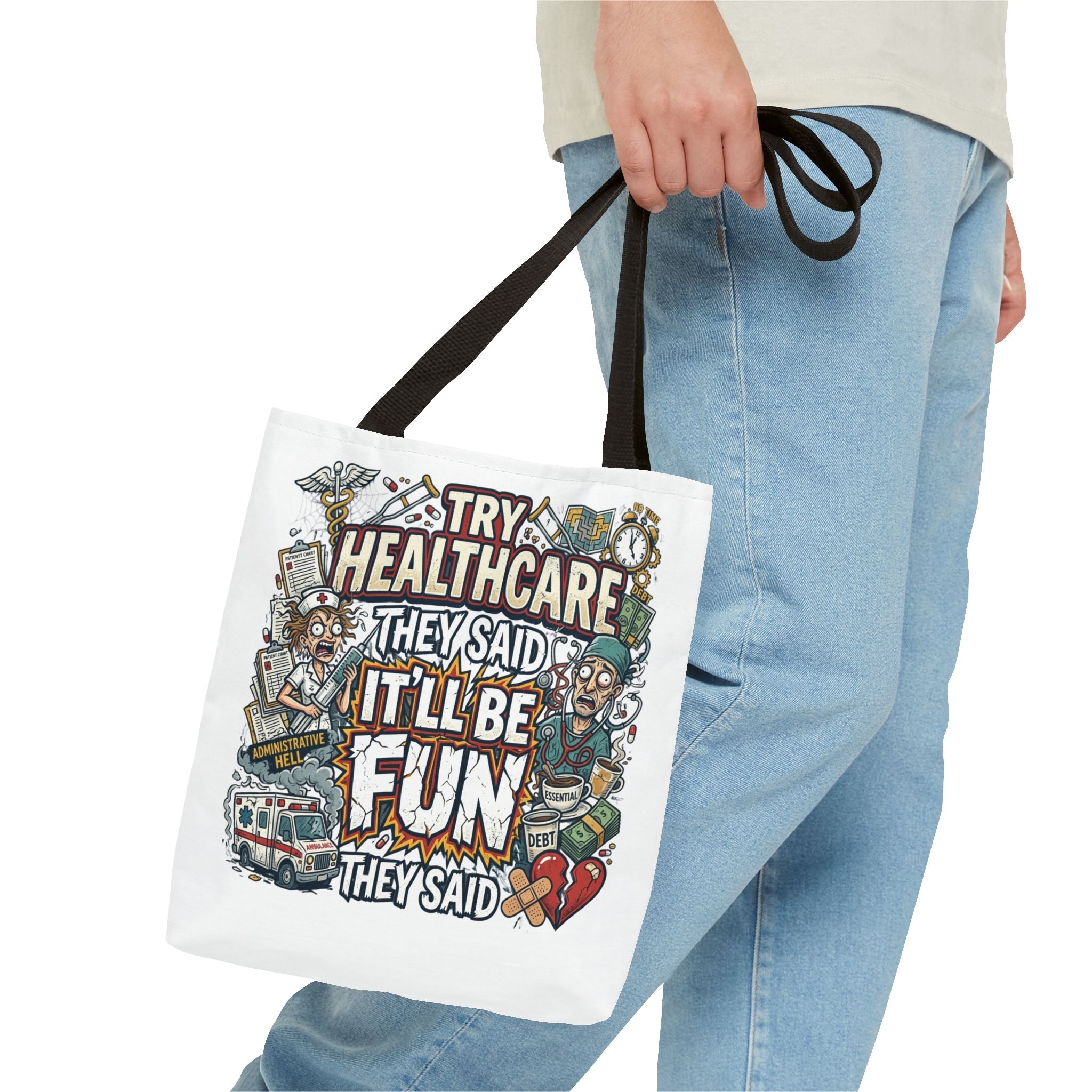 Tote Bag - "Try Healthcare They Said, It’ll Be Fun"