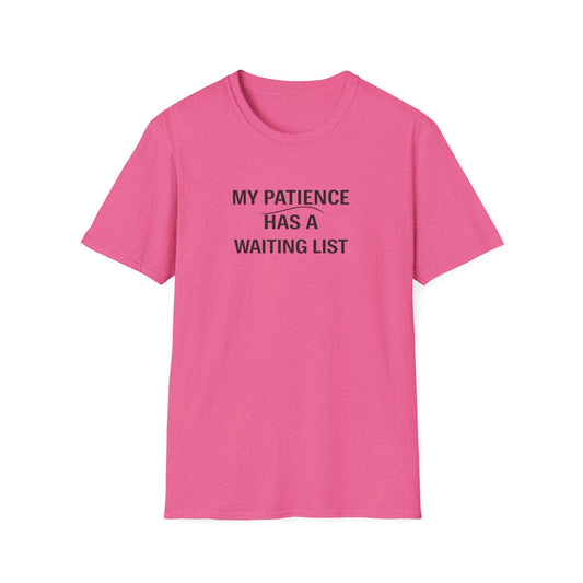 “My Patience Has a Waiting List”