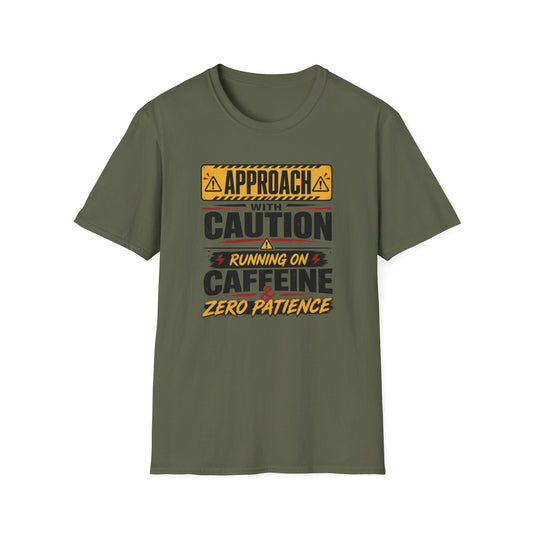 Caution Sign T-Shirt — "Approach With Caution: Running on Caffeine & Zero Patience"