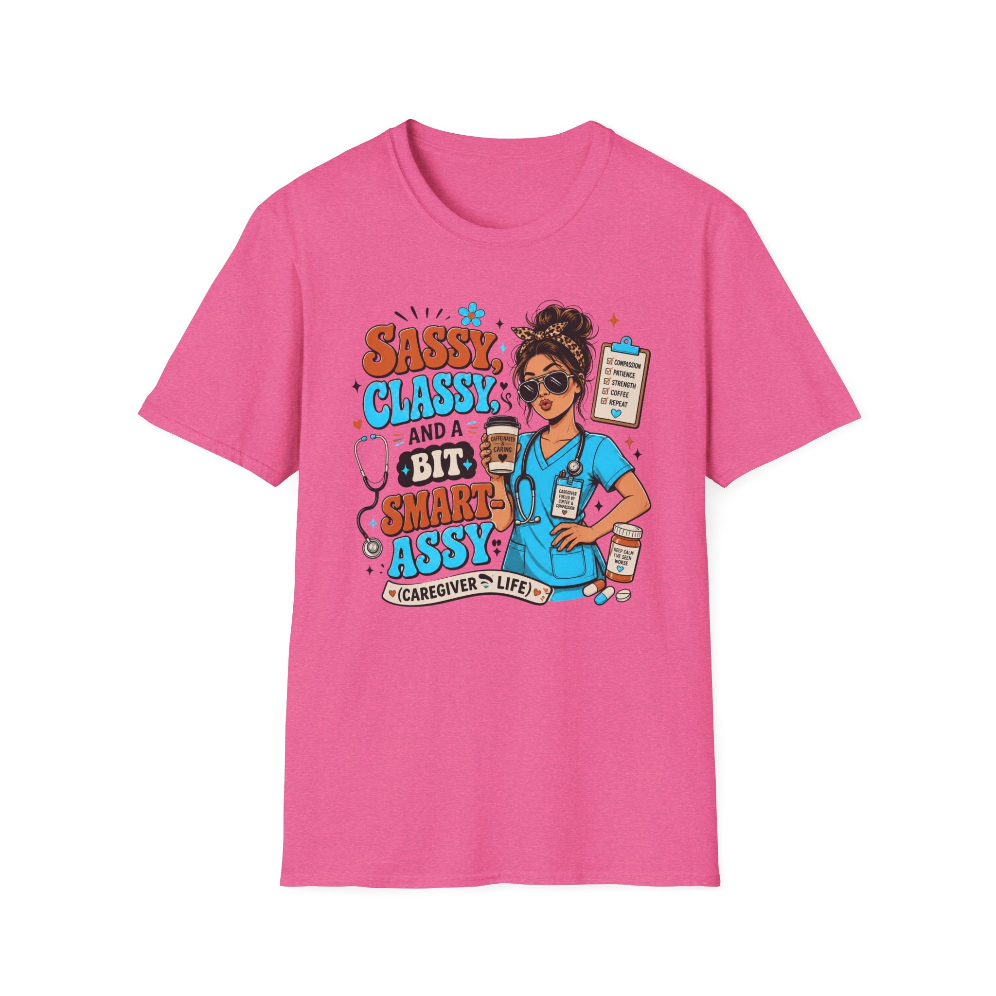 Sassy Classy Nurse T-Shirt – “Sassy, Classy and a Bit Smart Assy” Caregiver Shirt