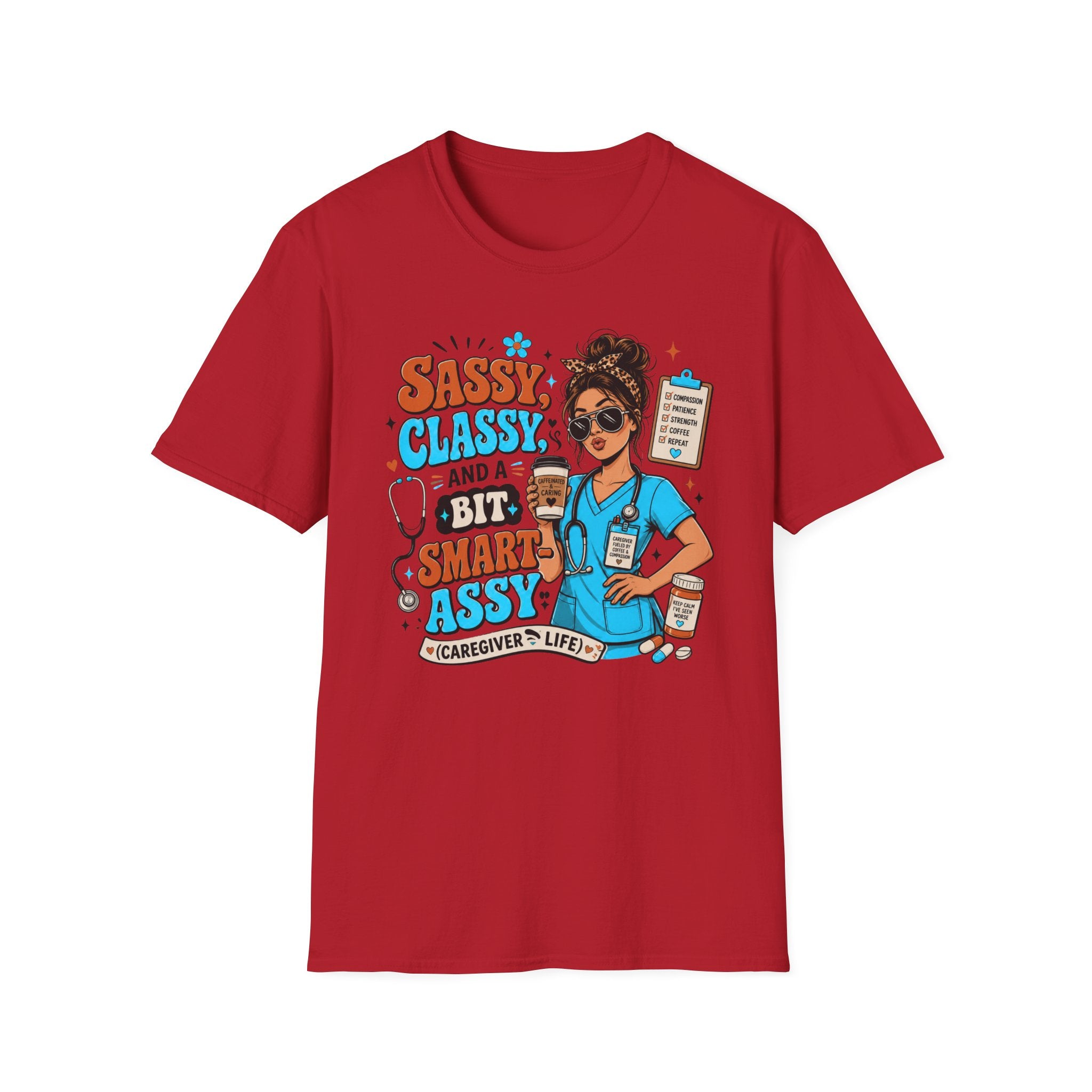 Sassy Classy Nurse T-Shirt – “Sassy, Classy and a Bit Smart Assy” Caregiver Shirt