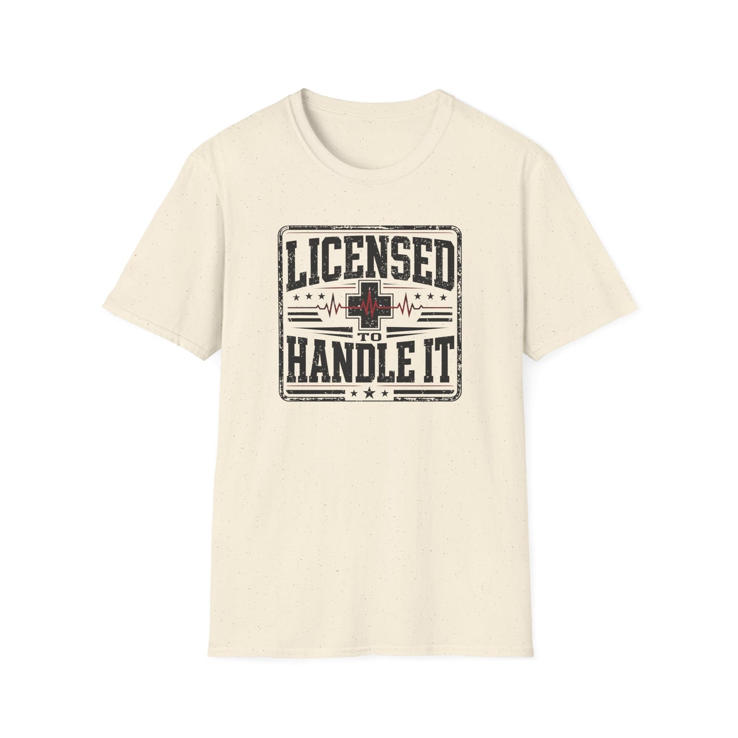 Licensed to Handle It T-Shirt — Health Care Crew Graphic Tee