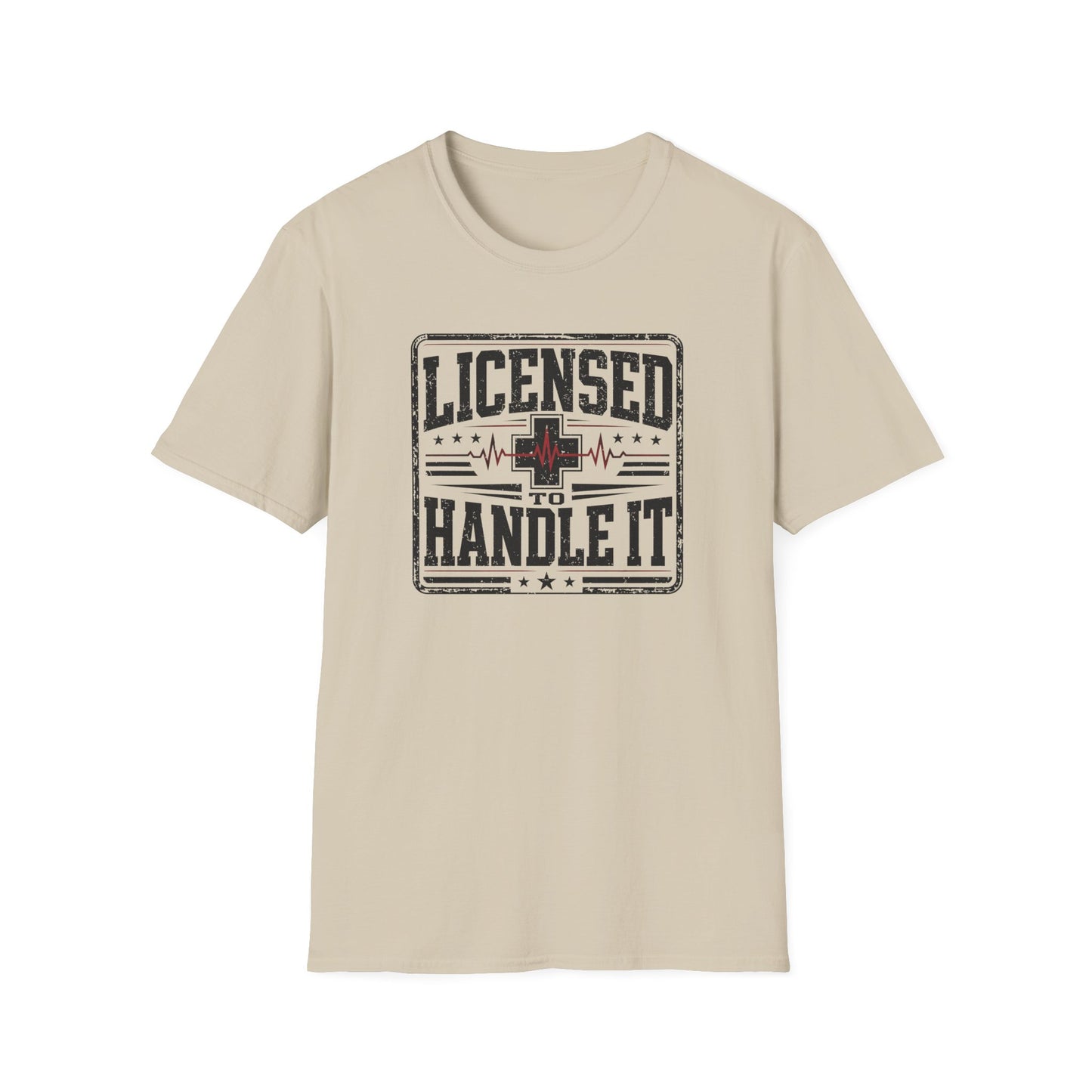 Licensed to Handle It T-Shirt — Health Care Crew Graphic Tee
