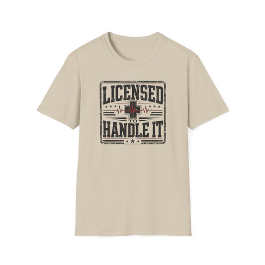 Licensed to Handle It T-Shirt — Health Care Crew Graphic Tee
