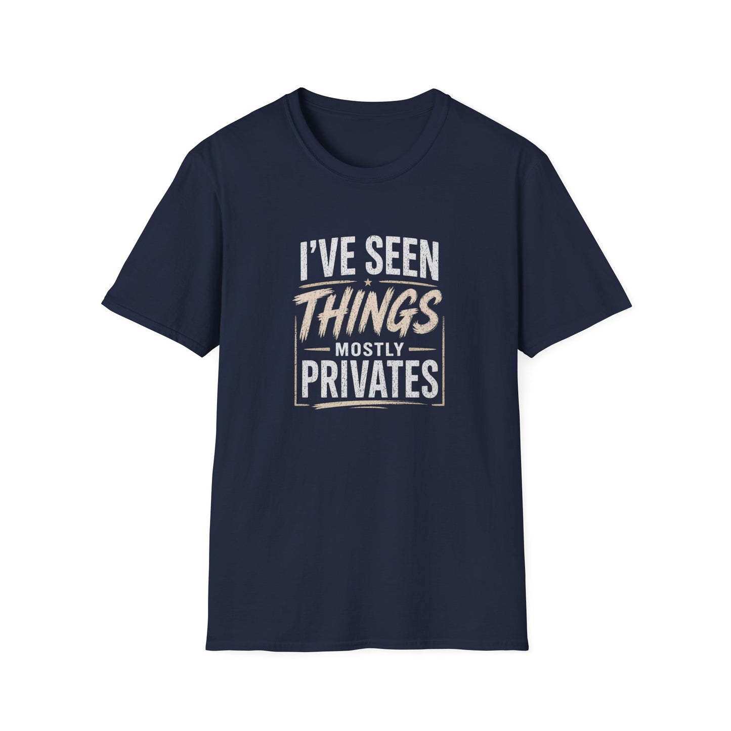 T-Shirt — "I've Seen Things, Mostly Privates"  Humor Tee