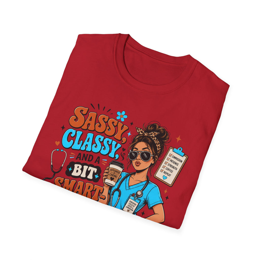 Sassy Classy Nurse T-Shirt – “Sassy, Classy and a Bit Smart Assy” Caregiver Shirt