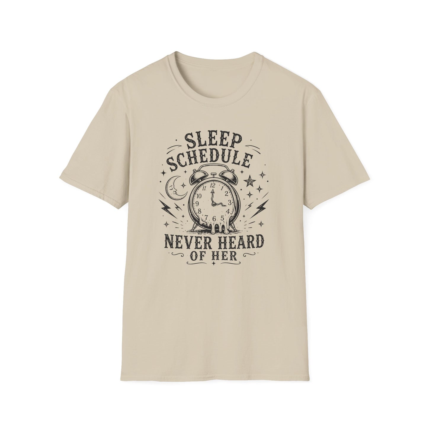 Sleep Schedule? Never Heard of Her T-Shirt — Funny Sleep-Deprived Graphic Tee