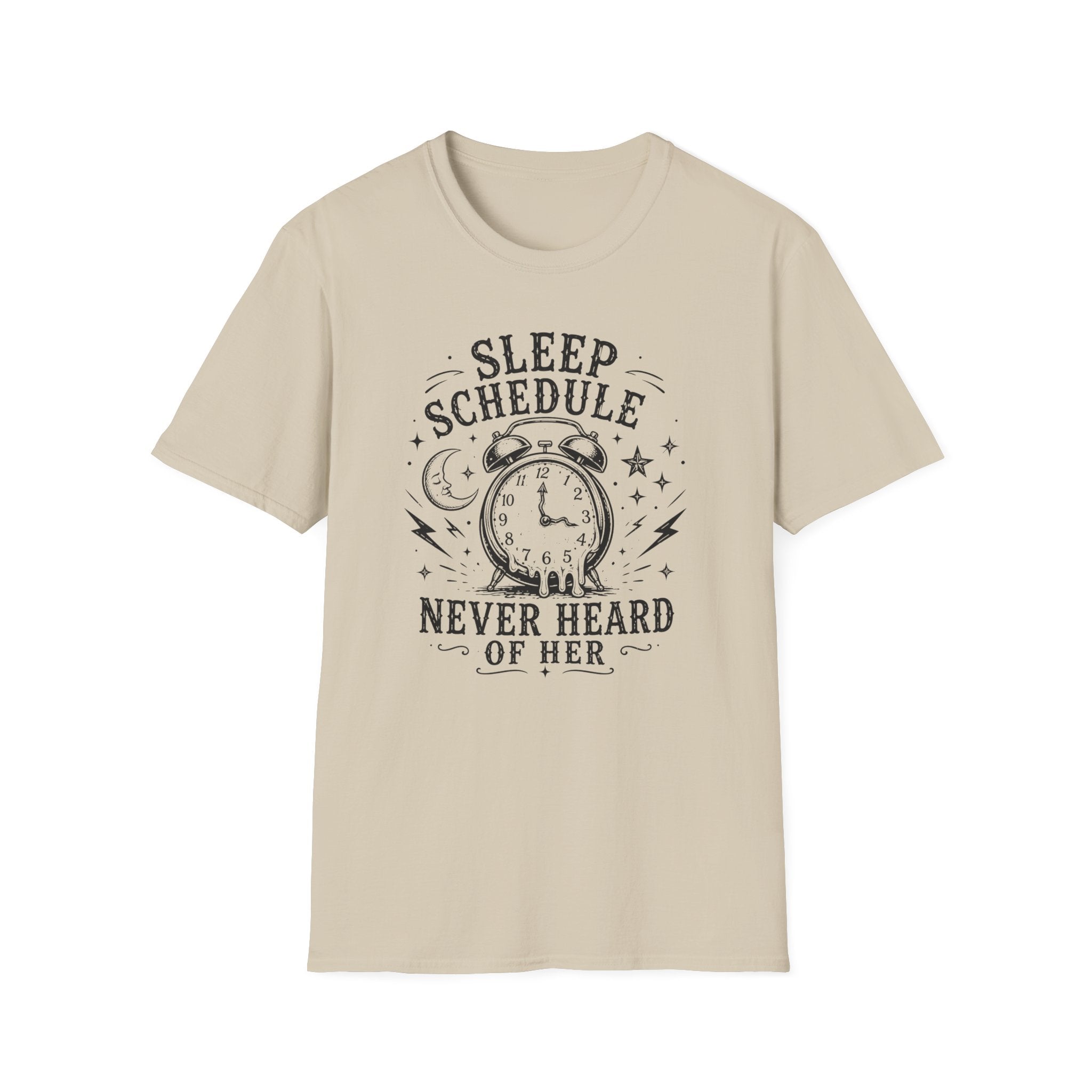 Sleep Schedule? Never Heard of Her T-Shirt — Funny Sleep-Deprived Graphic Tee