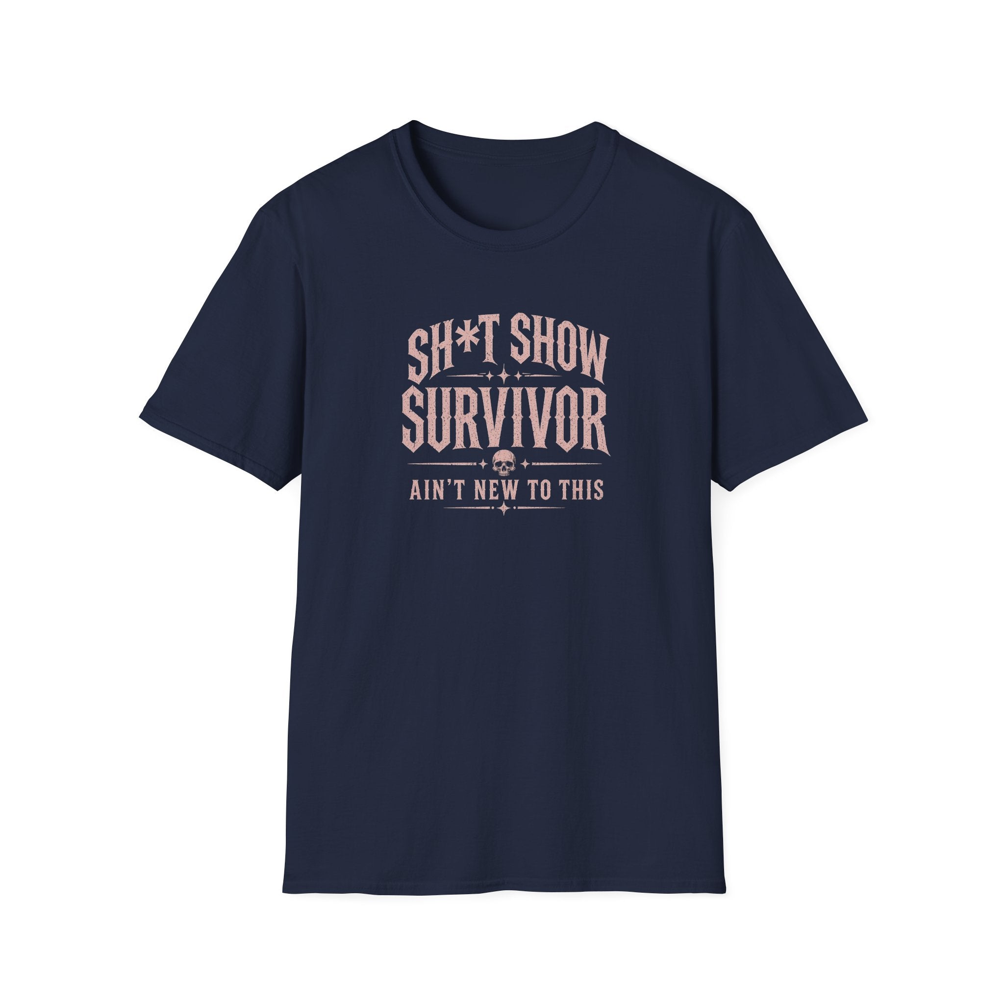 Sh*t Show Survivor T-Shirt — "Ain't New to This" Funny Recovery Tee