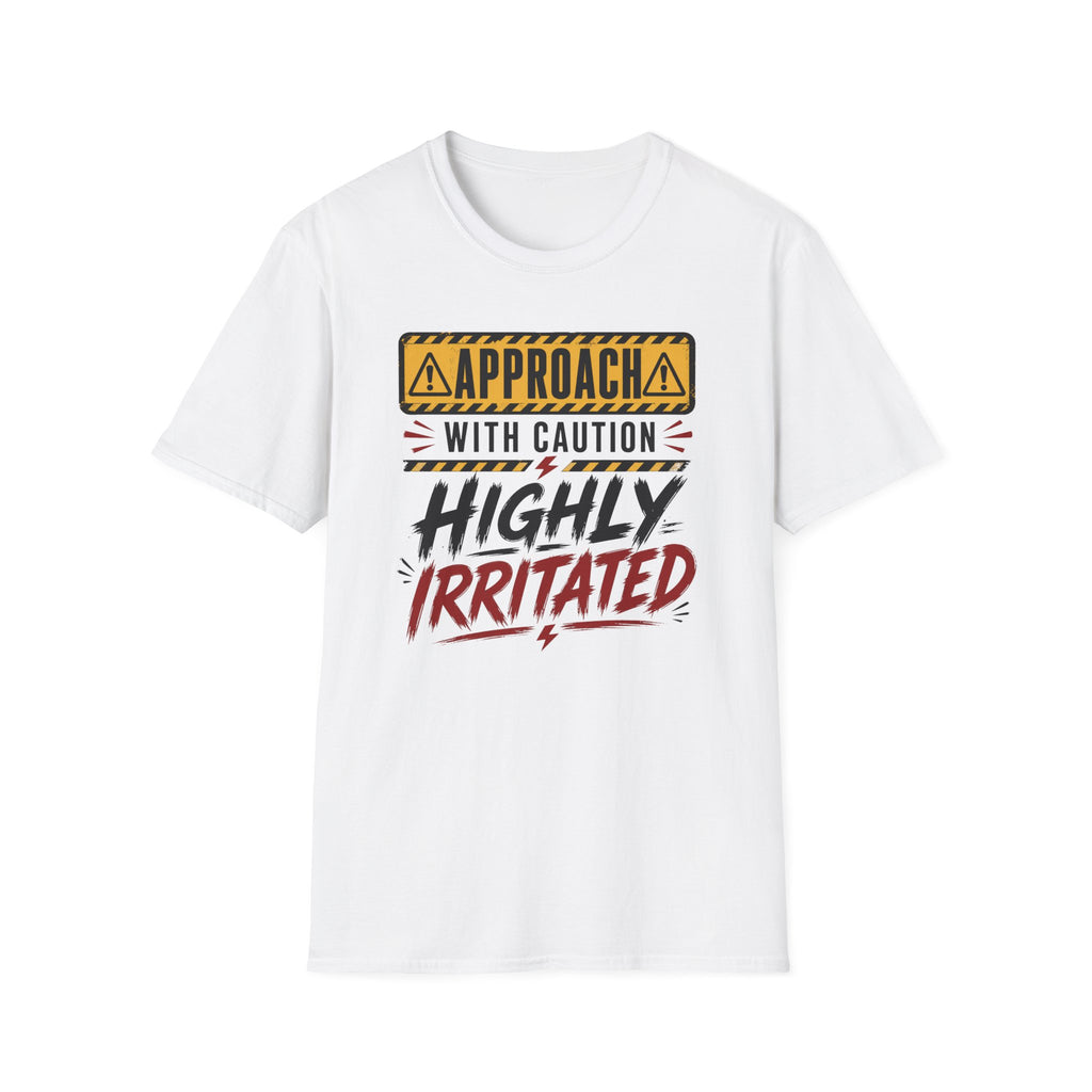T-Shirt — "Approach With Caution: Highly Irritated" Graphic Tee
