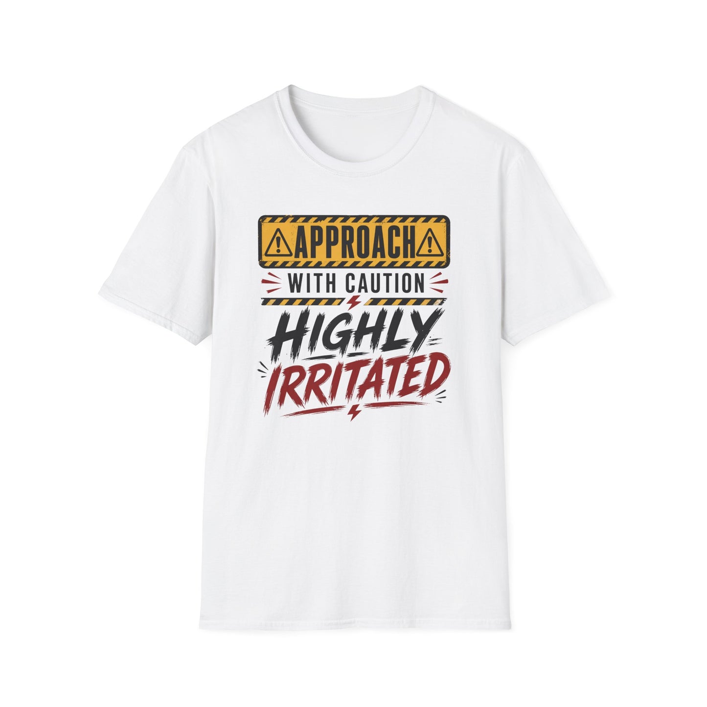 T-Shirt — "Approach With Caution: Highly Irritated" Graphic Tee
