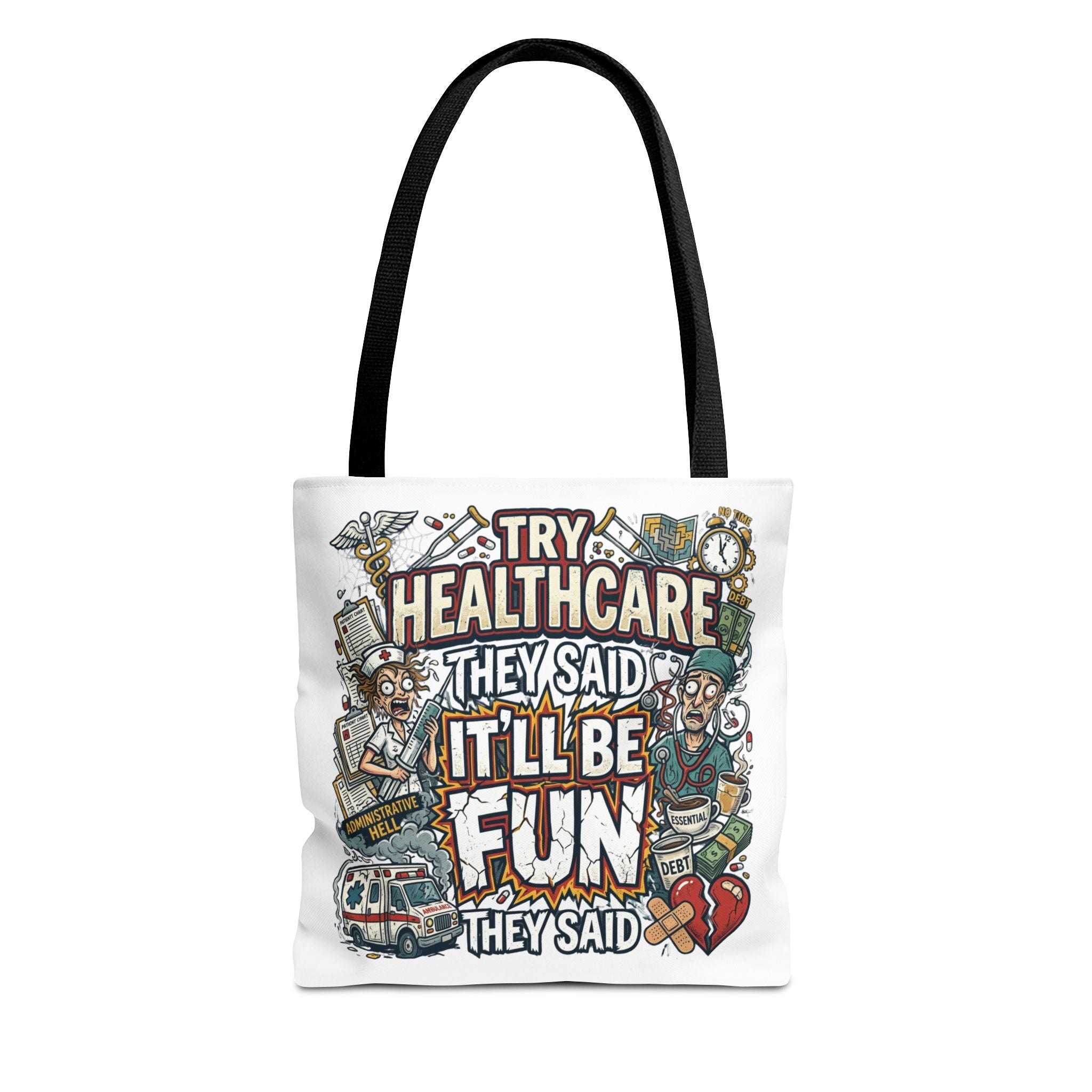 Tote Bag - "Try Healthcare They Said, It’ll Be Fun"