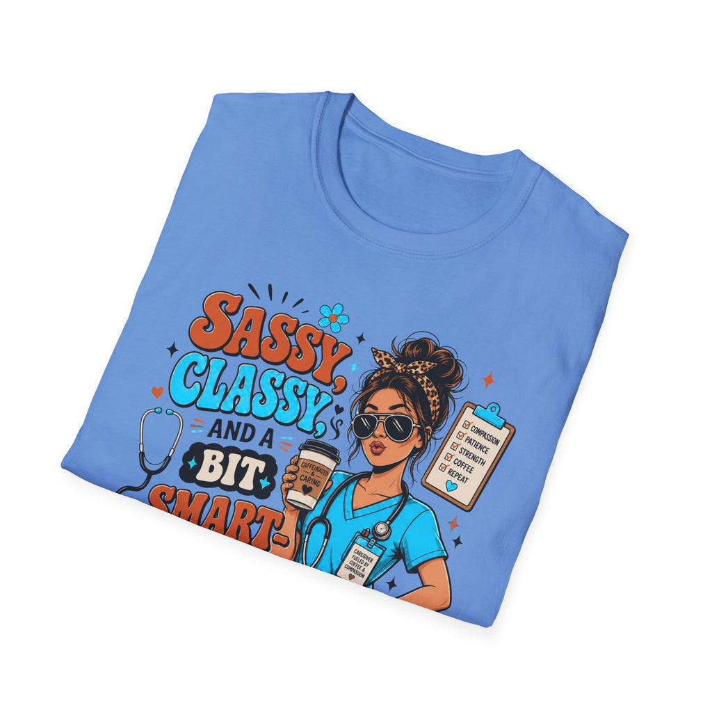 Sassy Classy Nurse T-Shirt – “Sassy, Classy and a Bit Smart Assy” Caregiver Shirt