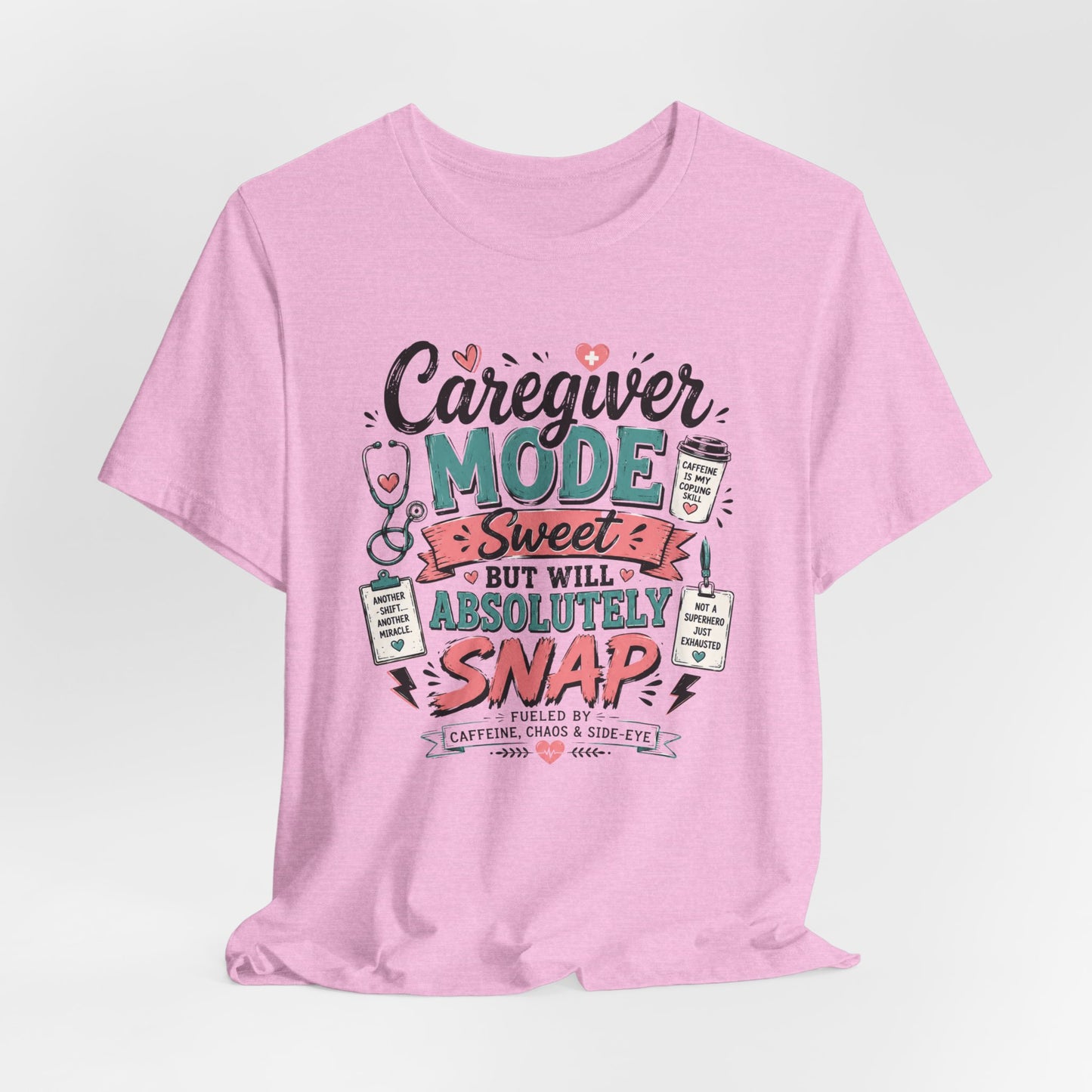 Caregiver Mode Tee - "Caregiver Mode: Sweet But Will Absolutely Snap" Graphic Shirt
