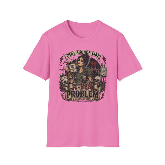 That Sounds Like A You Problem T-Shirt — Funny Sarcastic Witch Graphic Tee