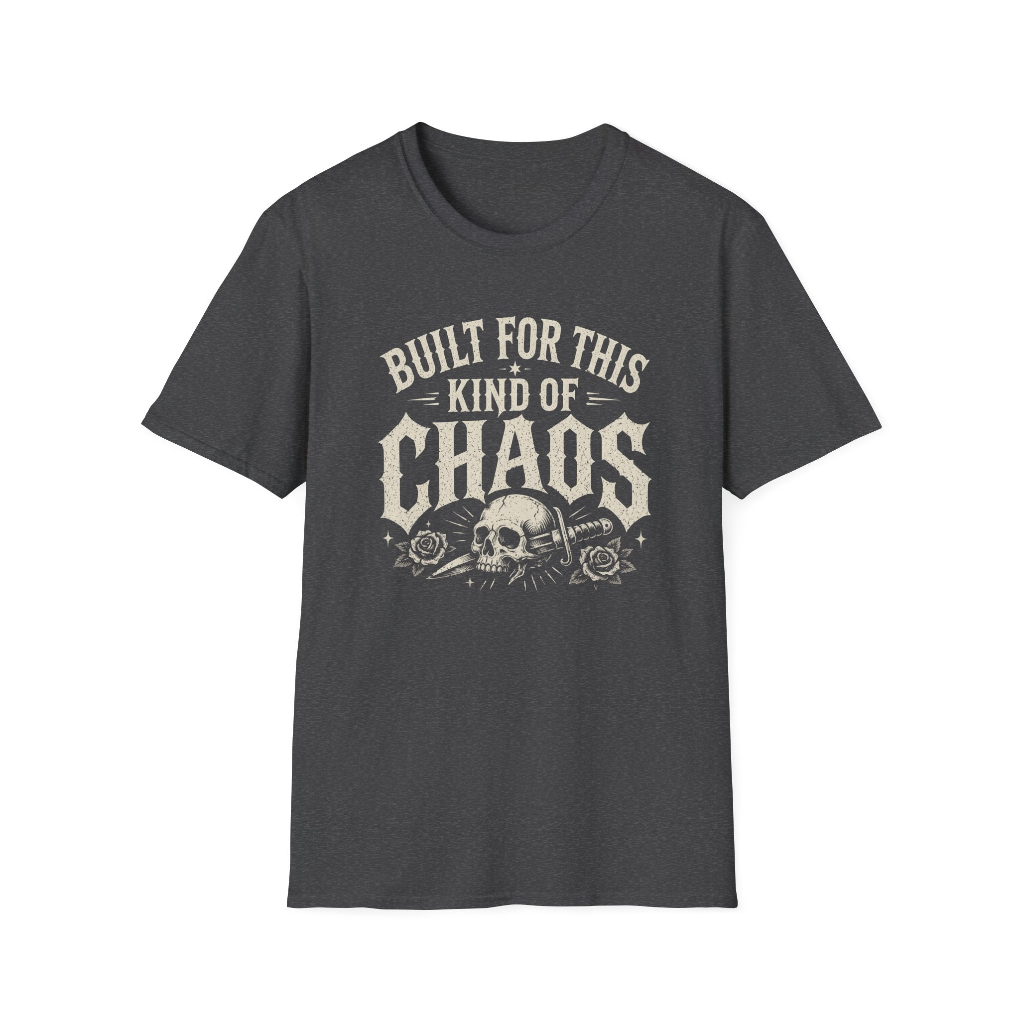 Built For This Kind Of Chaos T-Shirt — Skull & Roses Graphic Tee