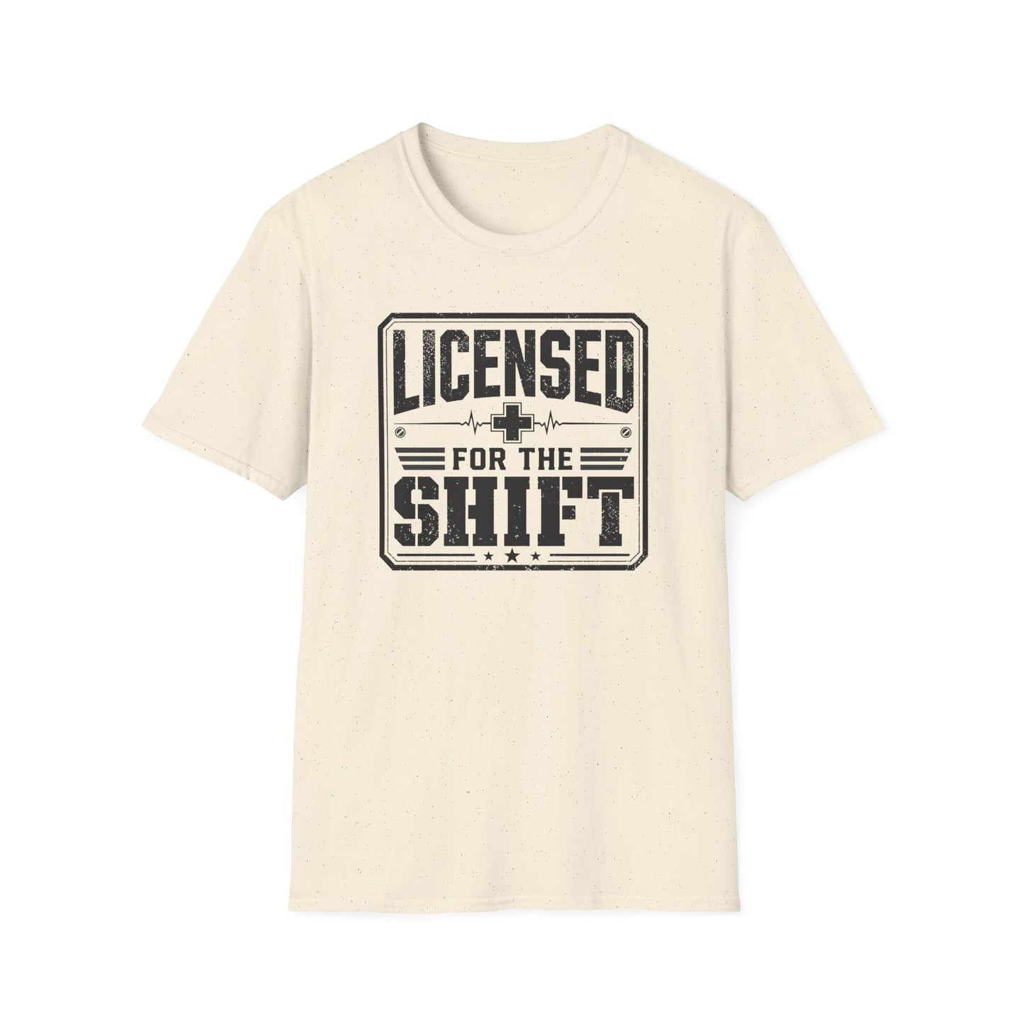Licensed For The Shift T-Shirt – Funny Work/Shift Crew Shirt
