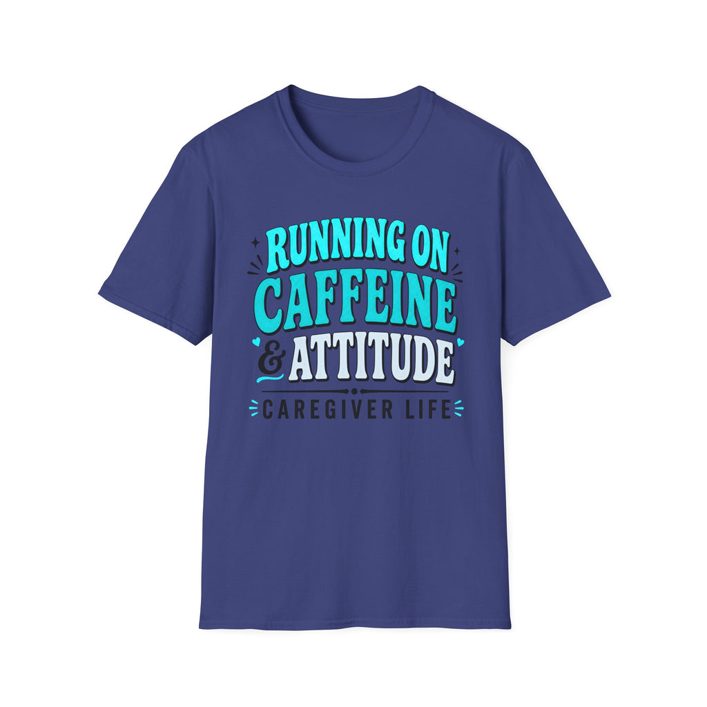 Caregiver T-Shirt - "Running on Caffeine & Attitude" Graphic Tee