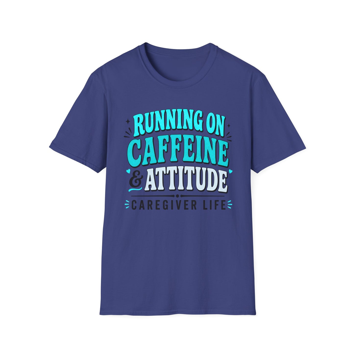 Caregiver T-Shirt - "Running on Caffeine & Attitude" Graphic Tee