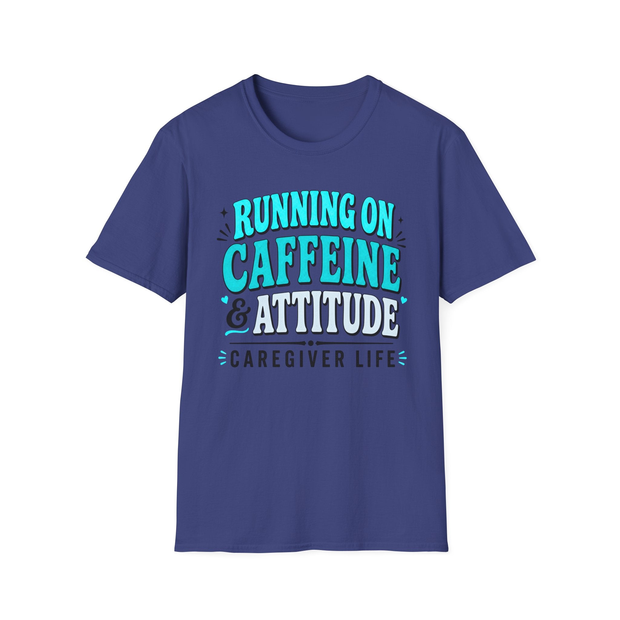 Caregiver T-Shirt - "Running on Caffeine & Attitude" Graphic Tee