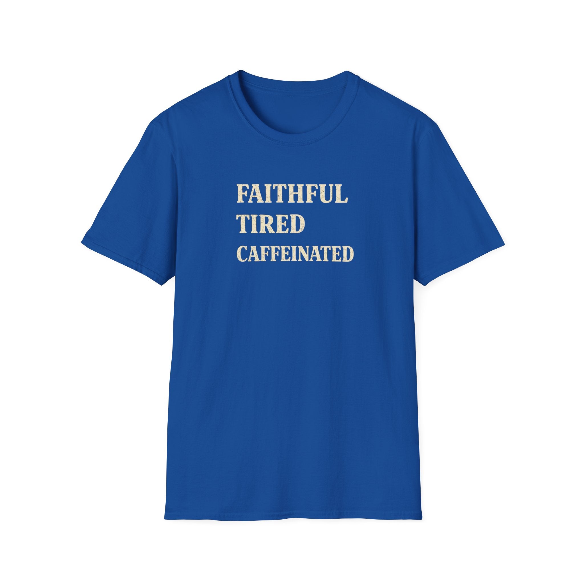 Faithful Tired Caffeinated T-Shirt —