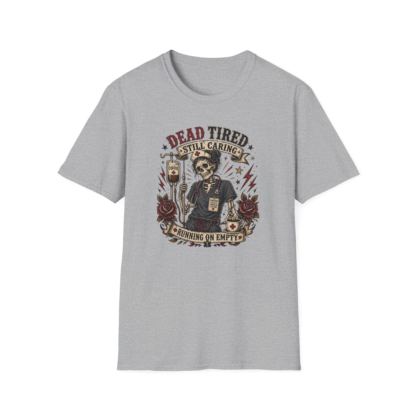 Dead Tired Nurse T-Shirt — "Dead Tired Still Caring, Running On Empty" Medical Humor Tee