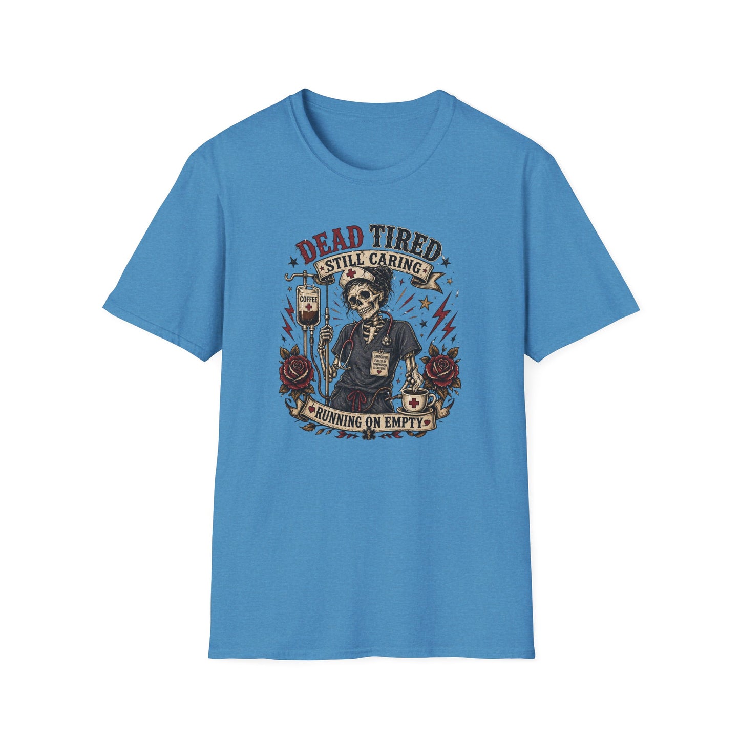 Dead Tired Nurse T-Shirt — "Dead Tired Still Caring, Running On Empty" Medical Humor Tee