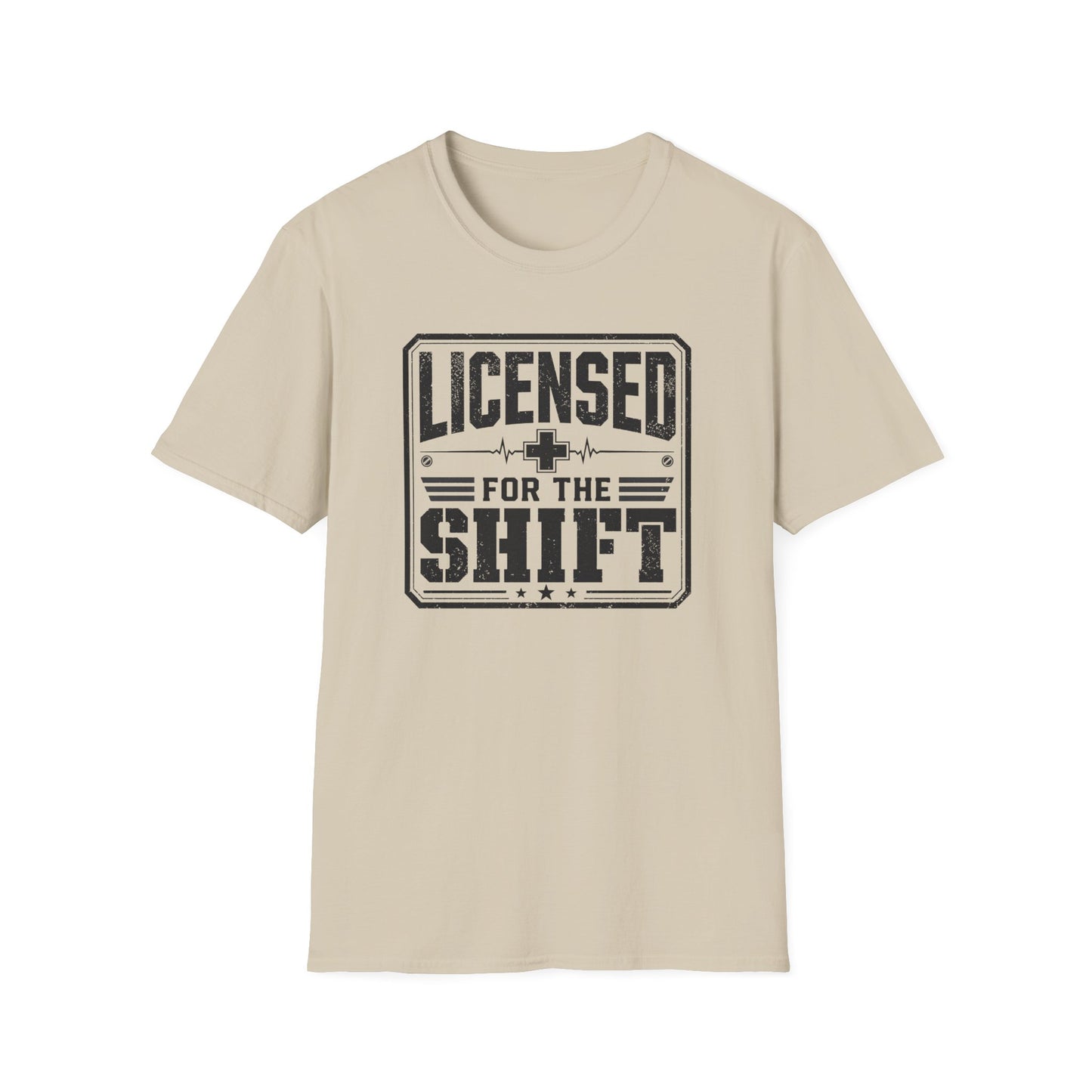 Licensed For The Shift T-Shirt – Funny Work/Shift Crew Shirt