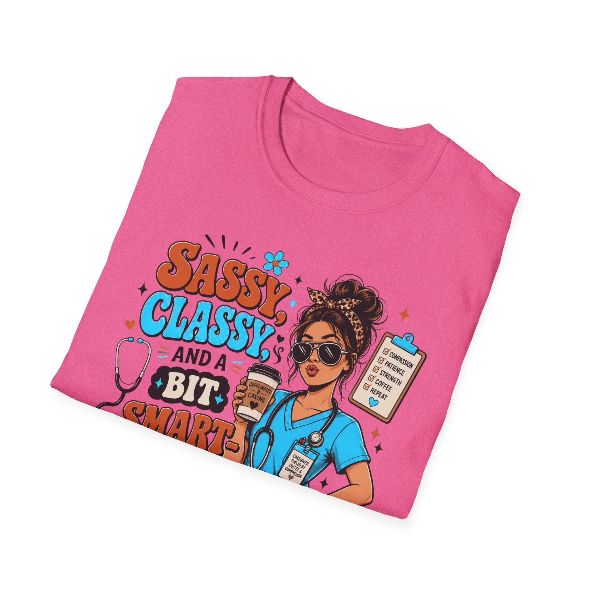 Sassy Classy Nurse T-Shirt – “Sassy, Classy and a Bit Smart Assy” Caregiver Shirt