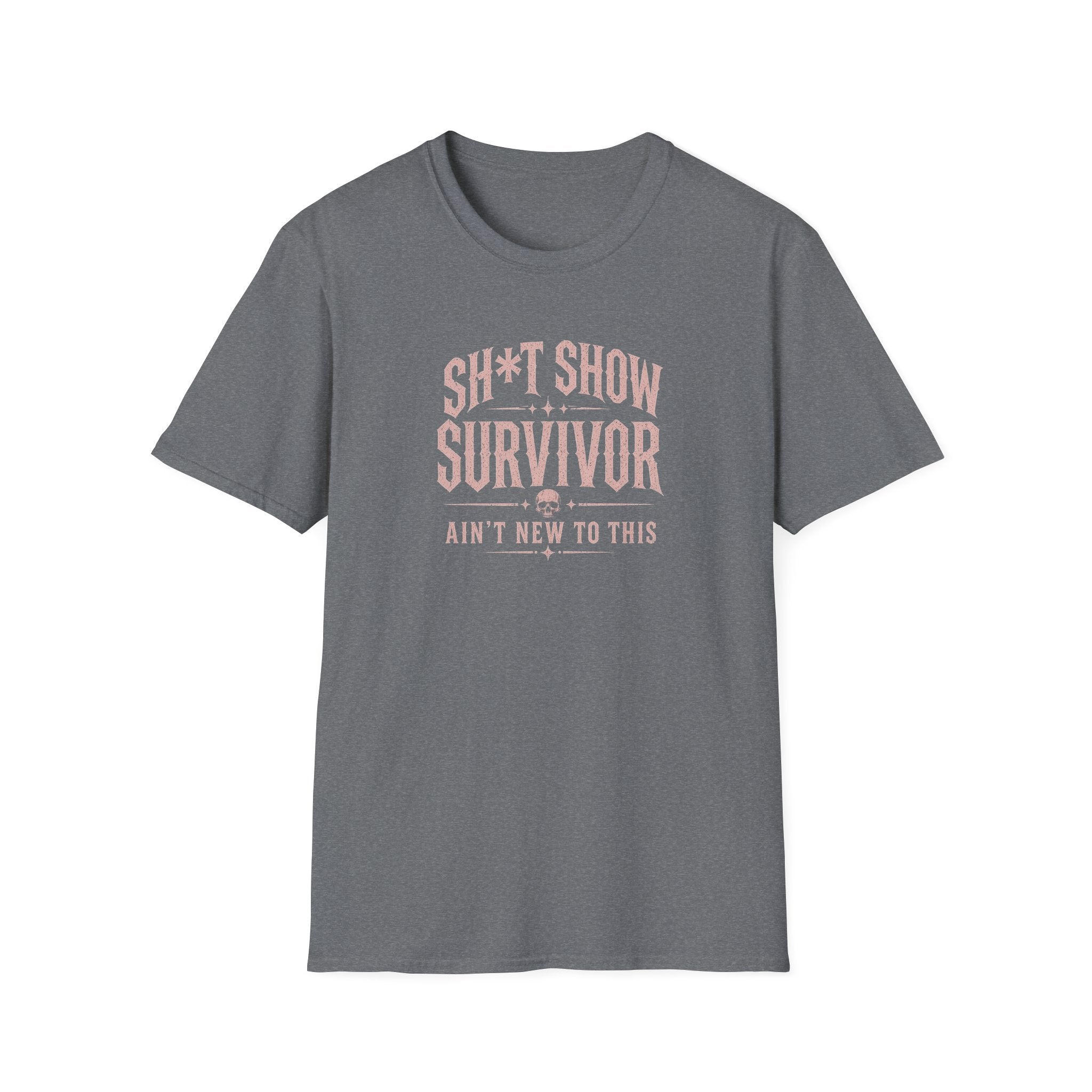 Sh*t Show Survivor T-Shirt — "Ain't New to This" Funny Recovery Tee
