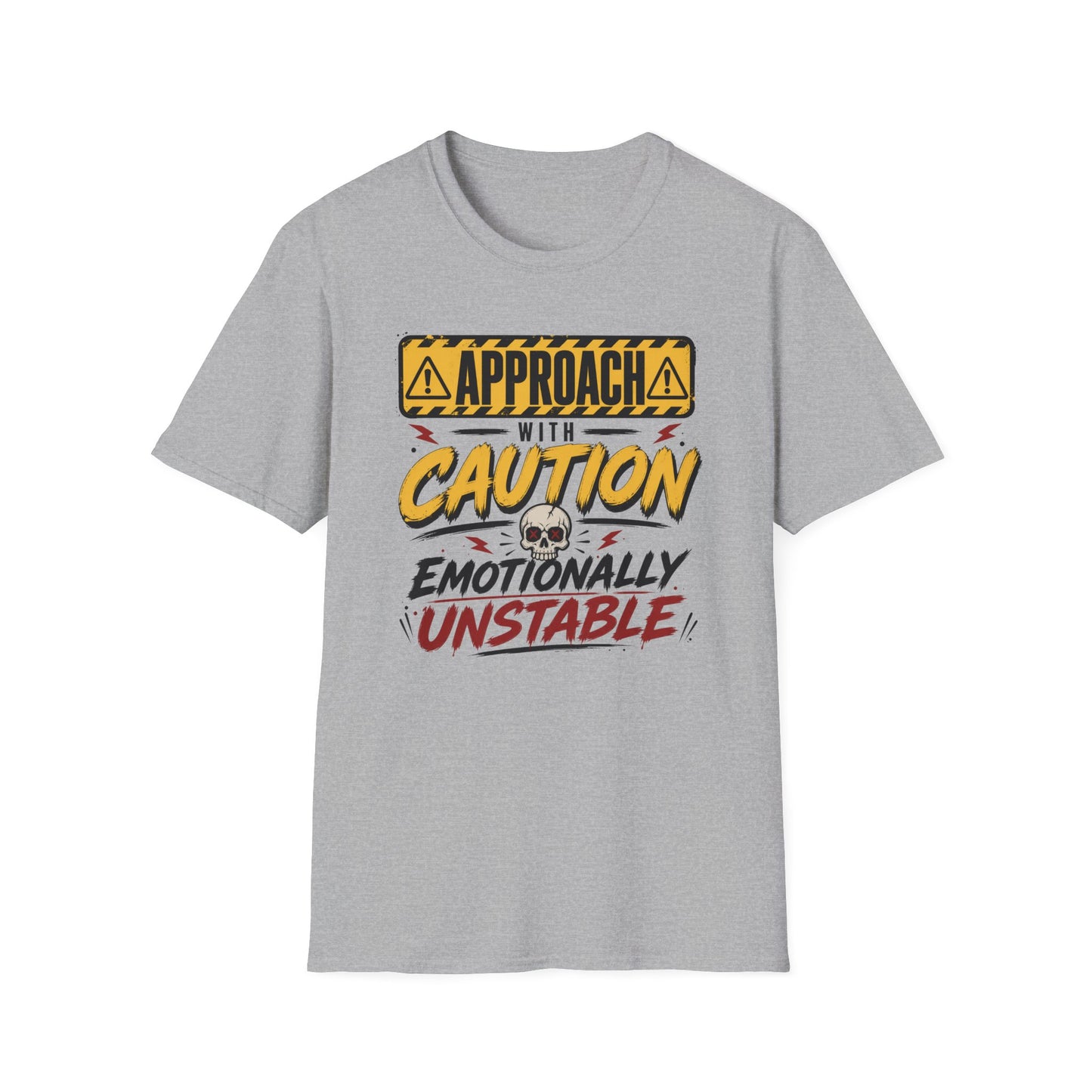 Approach With Caution T-Shirt — "Emotionally Unstable" Graphic Tee