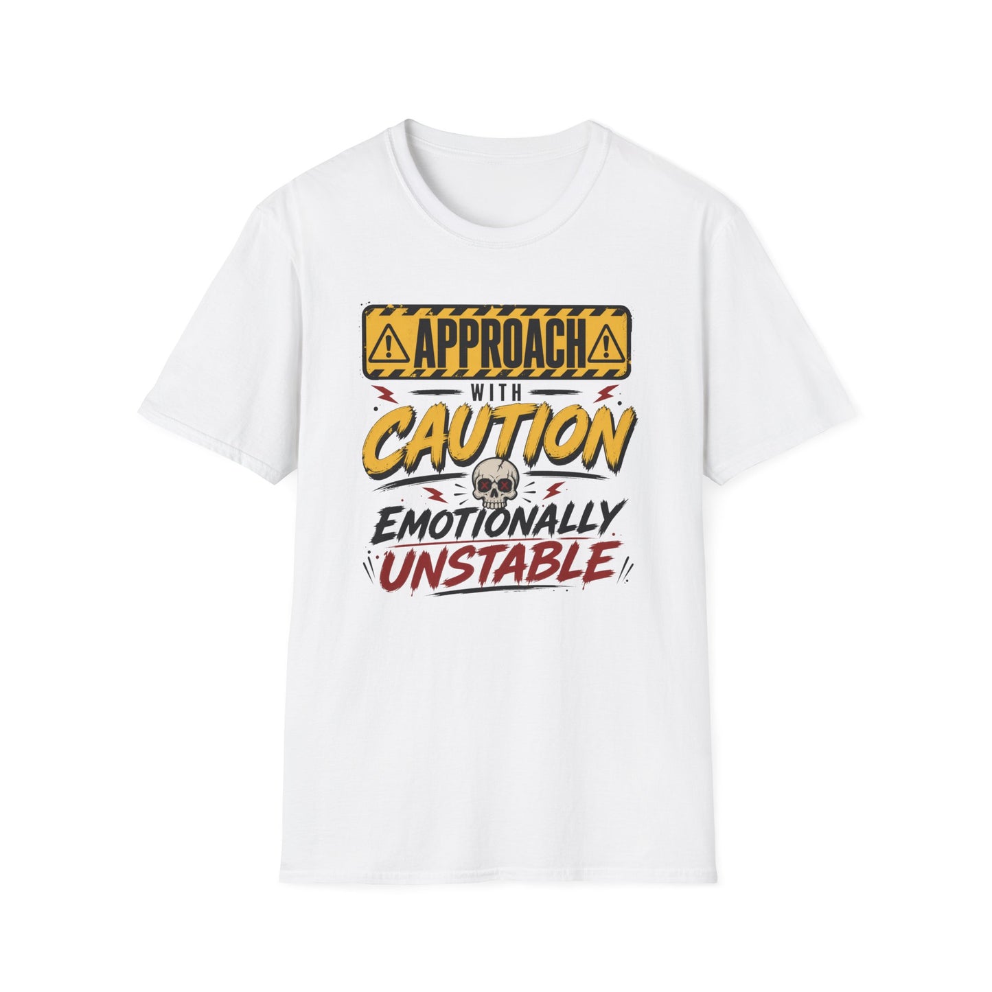 Approach With Caution T-Shirt — "Emotionally Unstable" Graphic Tee