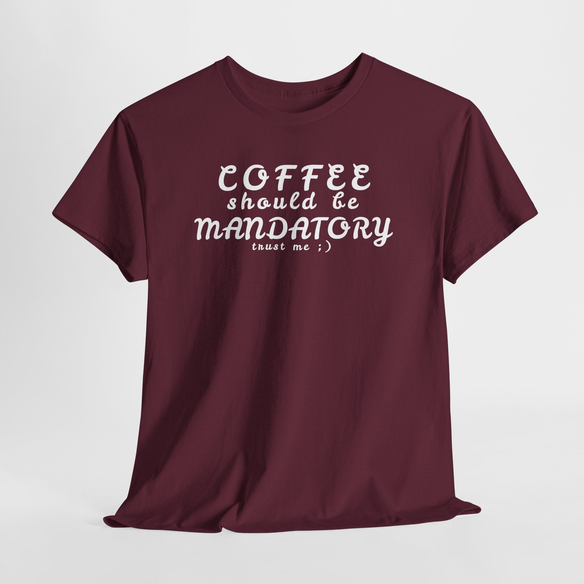 Funny Sarcastic Coffee Tee — "Coffee Should Be Mandatory"