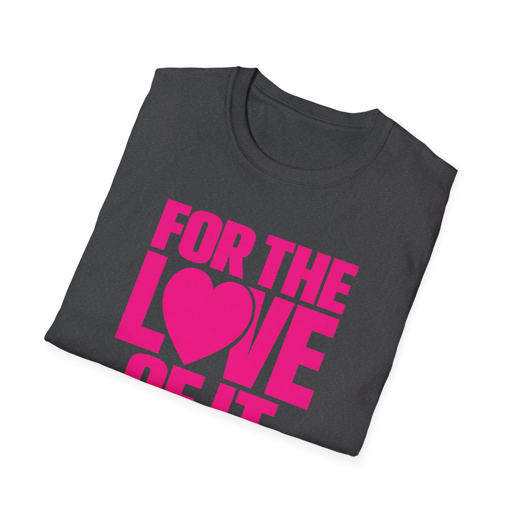 For the Love of It